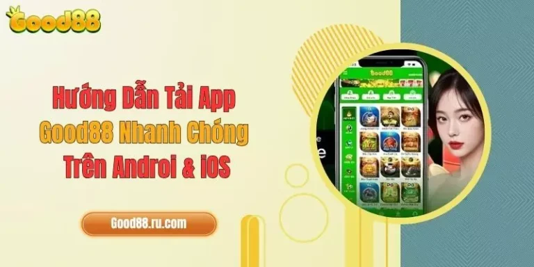 Hướng Dẫn Tải App Good88 Nhanh Chóng Trên Androi & iOS 15 Hướng Dẫn Tải App Good88 Nhanh Chóng Trên Androi & iOS